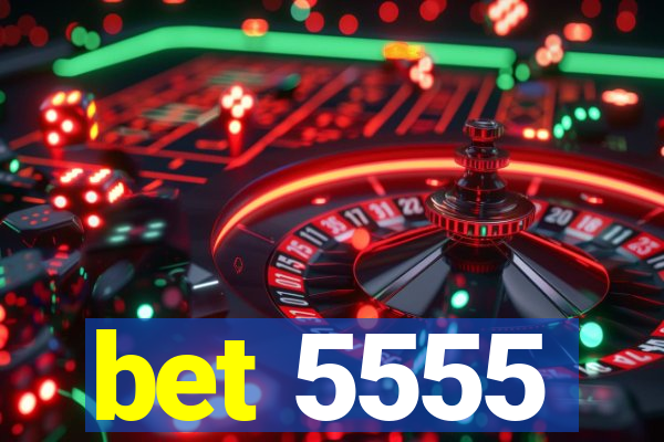 bet 5555